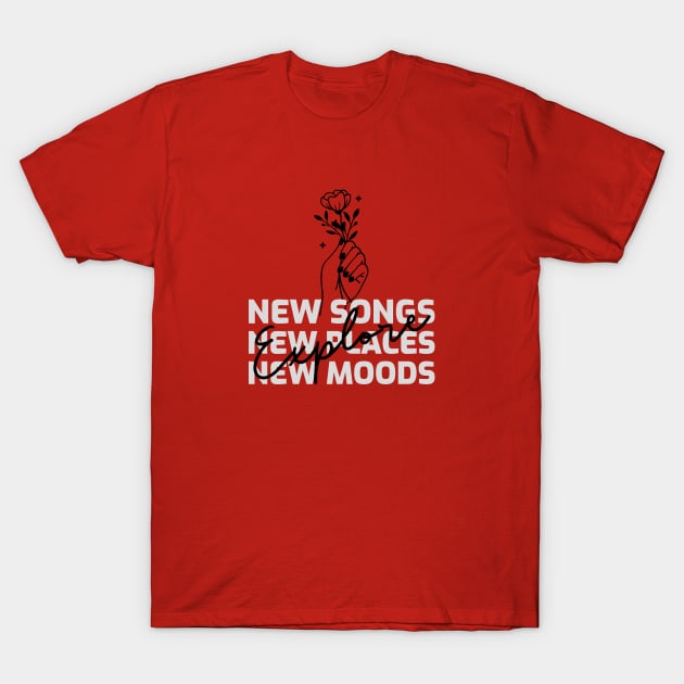Explore new songs, places and moods T-Shirt by Divine Crowns